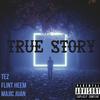 True Story (feat. Tez Money & Majic Juan) (Explicit) - Flint Heem&Tez Money&Majic Juan