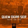 Quem Dera Ser - Boca&Akira Presidente&Tiago Mac&Dk ADL