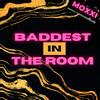 Baddest In The Room - Moxxi