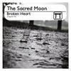 Broken Heart (Original Mix) - The Sacred Moon