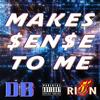 Makes Sense To Me (feat. Riballin) (Explicit) - D.B&Riballin