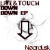 Down Down (Original Mix) - Live & Touch