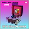 Will You Still Love Me Tomorrow - Len Barry