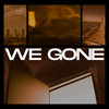 We Gone - Partners In Irony