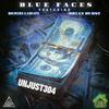 Blue Faces(feat. Big Mike LabLife & Brian Durst) (Explicit) - UnJust304&Big Mike LabLife&Brian Durst