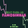 BEAT PARA AS FAMOSINHAS (Explicit) - Dj Tuta 061&DJ Jdl