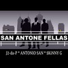 SAN ANTONE FELLAS(feat. Antonio San & Skinny G) (Explicit) - J2 da P&Antonio San&Skinny G