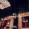 My Language(feat. Ell Ex) (Explicit) - Troy Reign&Ell Ex