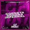 Corneta Sonora Infernal (Explicit) - DJ GORDIN DA ZS&DJ 7W&MC MTHS&MC LUIS DO GRAU&MC HENRIQUE DA 019