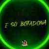 E So Botadona (Explicit) - Mc Nego Well&Dj Medinna&Mc Diguin