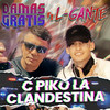 C PIKO LA CLANDESTINA (Explicit) - Damas Gratis&L-Gante&Marita&Mara Lescano&Tomas Lescano&Pablo Sebastian Lescano&Elian Angel Valenzuela