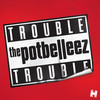 Trouble Trouble (Carl Kennedy Vocal Remix) - The Potbelleez&Carl Kennedy&David Greene&Ilan Kidron&Jonathon Murphy&Marisa Locke