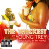 The Thickest (Explicit) - YOUNG TREY