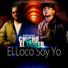 El Loco Soy Yo - Mucho Gusto Chicho&El Taiger