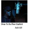 Drop to Da Floor (Radio Edit|Explicit) - D-Black