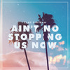 Ain't No Stopping Us Now - Clay Pirinha