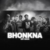 Bhonkna (Explicit) - Mr Mani