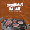 Churrasco na Laje (Explicit) - Odin Chan&7marys&Leba