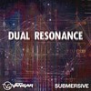 Dual Resonance - SUBMERSIVE&Vangar