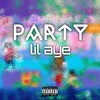 Party(feat. Lil Aye) (Explicit) - Lil Tayer&Lil Aye