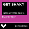 Get Shaky (Starsweeper Remix Radio Edit) - Power Music Workout&Alexander Perls&Ian Carey&Kelly Barnes
