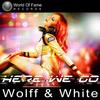 Here We Go - Wolff&White