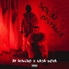 Social Distance (Explicit) - Ay Huncho&NASA NOVA