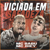 Viciada em Safadeza(feat. Mc Jhey) (Explicit) - Mc Babu