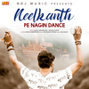 Neelkanth Pe Nagin Dance - Sonu Garanpuria&Pawan Plania