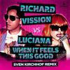 When It Feels This Good (Sven Kirchhof Dub) - Richard Vission&Luciana