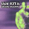 Ground Snooping - Ian Kita