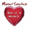 Love Is A Miracle (Deep Love Remix) - Manuel Sanchez