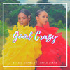 Good Crazy - Beckie Johnz&Spice Diana