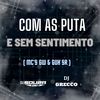 COM AS PUT@ E SEM SENTIMENTO (Explicit) - DJ Souza 061&DJ Grecco&MC GUH SR