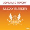 Mucky Bleeder (Original Mix) - Adam M&Tenchy