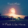 It Feels Like Home - Travis Moser