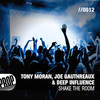 Shake the Room (For the Boys Mix) - Tony Moran&Joe Gauthreaux&Deep Influence&Zhana Roiya