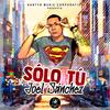 Solo Tu (feat. Victor El Don B) - Joel Sánchez&Victor El Don B