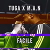 Facile (Explicit) - Tuga&M.A.N