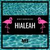 Hialeah - Mikey Barreneche