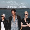 La Pura Pasión (Whitecapmusic Remix) - WhiteCapMusic&Björn Martins