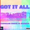 Got It All (feat. Alexcis) (Explicit) - Cadillak Croix&Alexcis