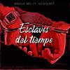 Esclavos del Tiempo(feat. Yo.Soy.Rey) - Brolly Mc&Yo.Soy.Rey