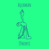 Aquaman (Explicit) - JTheory1