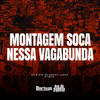 Montagem Soca Nessa Vagabunda (Explicit) - MC G15&Mc Denny&DJ Buiu&MC Lucca