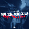Melodia Agressiva das Favelas (Explicit) - DJ Mds&DJ Pablo RB