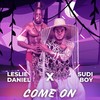 Come On (feat. Sudi Boy) - Leslie Daniel&Sudi Boy