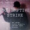 Pre Emptive Strike(feat. Mac Wayne, Flossi McNaulty, Swisher Sleep & Essedbl) (Explicit) - DJ Nanino&Flossi McNaulty&Swisher Sleep&Essedbl&Mac Wayne