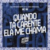 Quando Ta Carente Ela Me Chama (Explicit) - MC BN&Dj Pikeno Mpc&DJ Big Original