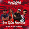 VAI ROLAR FURANÇA / APAIXONEI SUA PIRIQUITA (Explicit) - DJ Valacio&Mc Ellyn&MC LUKÃO SP&MC Druw